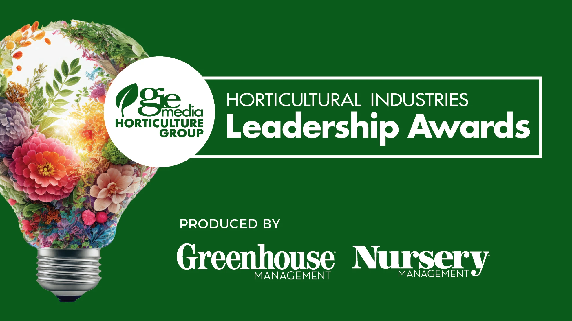A graphic with white text on a dark green background reads GIE Media Horticulture Group Horticultural Industries Leadership Awards, produced by Greenhouse Management and Nursery Management. To the left of the text is a graphic of a lightbulb full of flowers in a rainbow of colors.